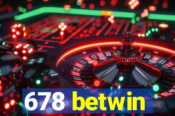 678 betwin
